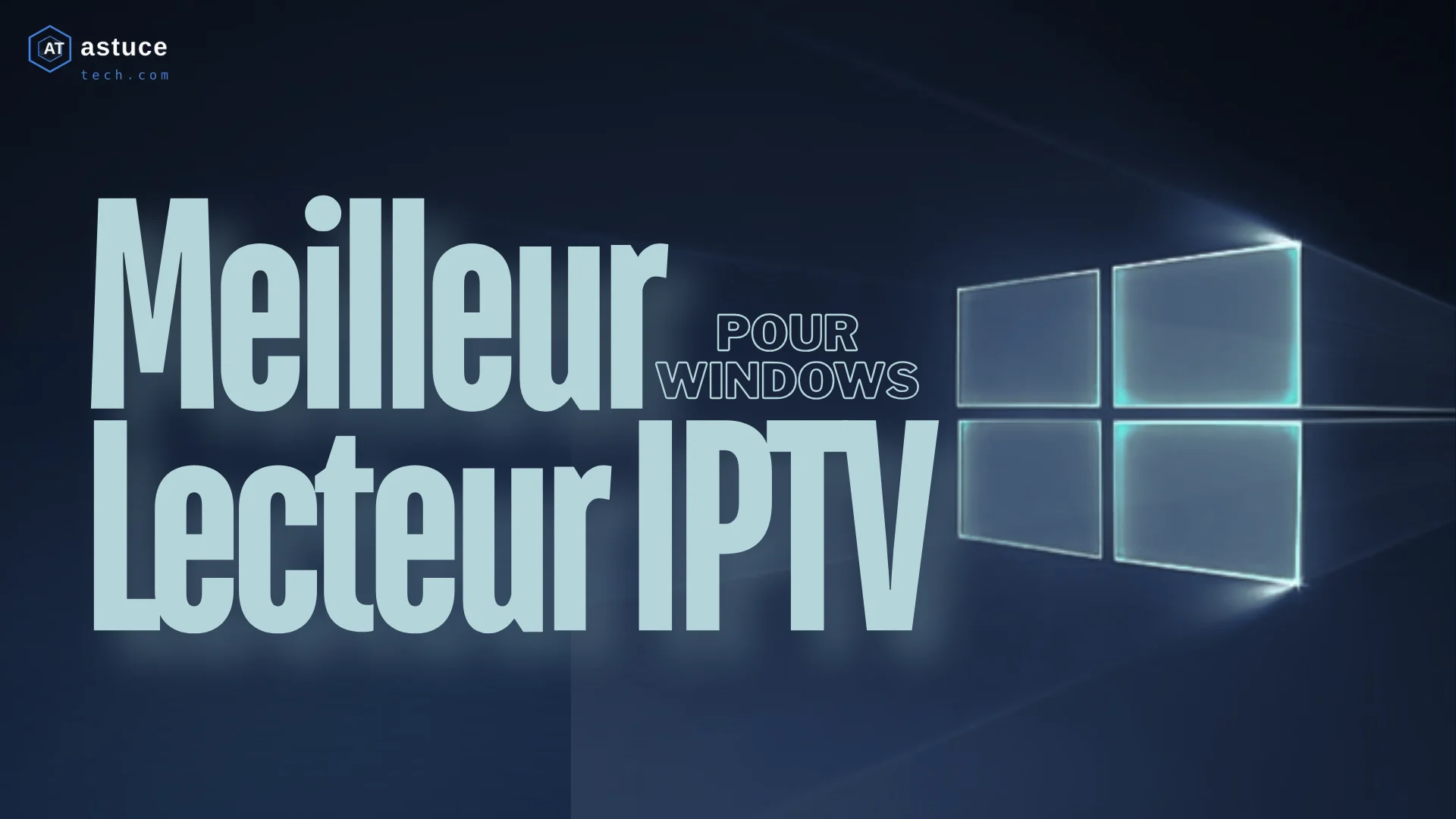Les 9 Meilleurs Lecteurs IPTV pour Windows (Guide 2026)