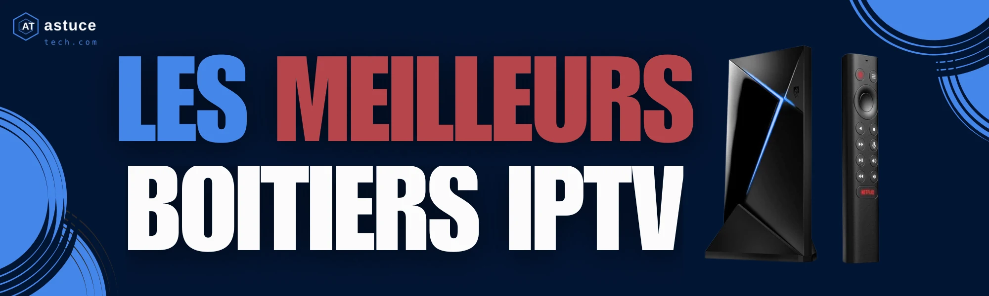 Les 8 Meilleurs Boîtiers IPTV du Marché en 2026